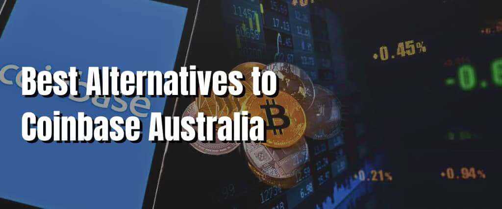 Best Alternatives to Coinbase Australia