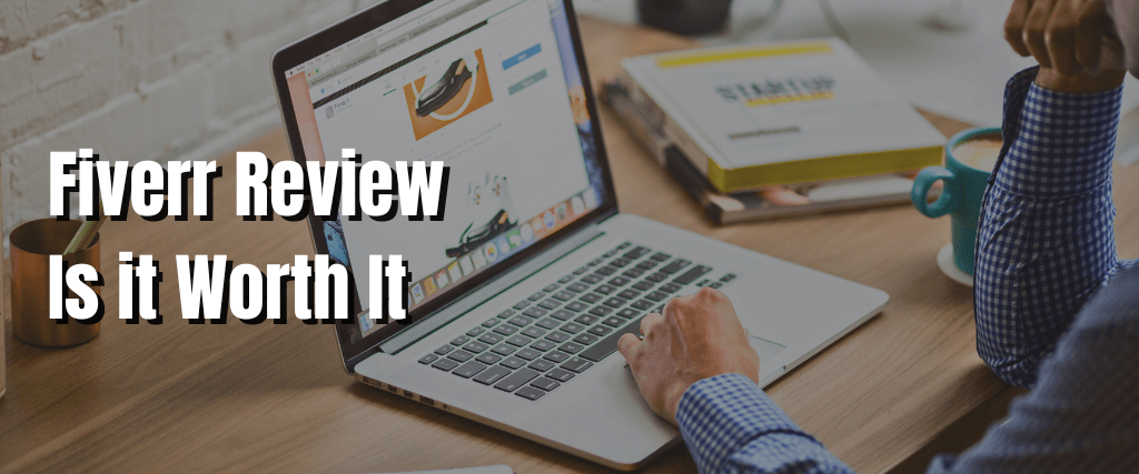 Fiverr Review Is it Worth It