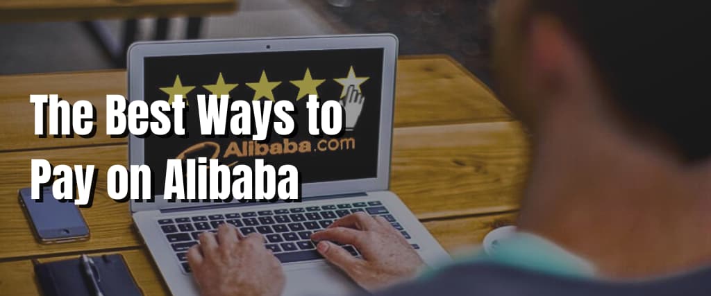 The Best Ways to Pay on Alibaba
