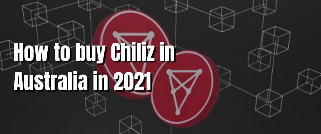How to buy Chiliz in Australia in 2021