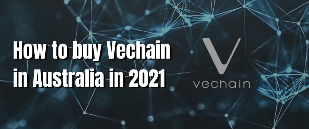 How to buy Vechain in Australia in 2021