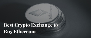 Best Crypto Exchange to Buy Ethereum