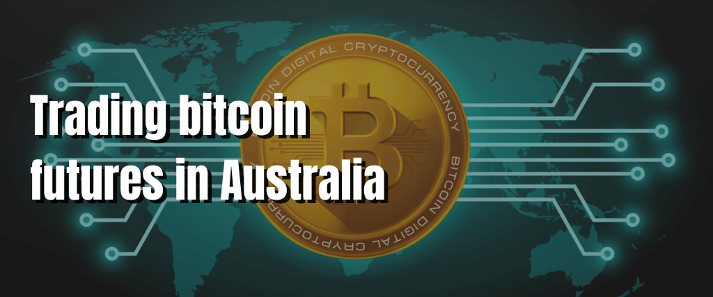 Trading bitcoin futures in Australia