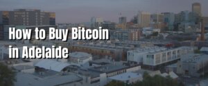 How to Buy Bitcoin in Adelaide