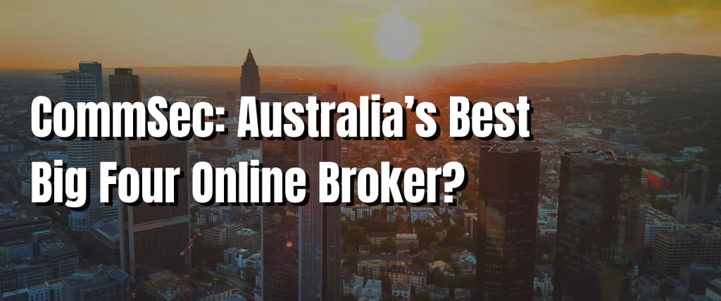 CommSec Australia’s Best Big Four Online Broker