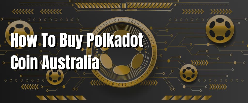 How To Buy Polkadot Coin Australia