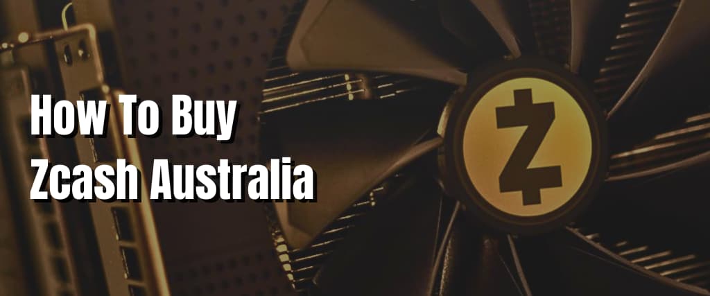 How To Buy Zcash Australia