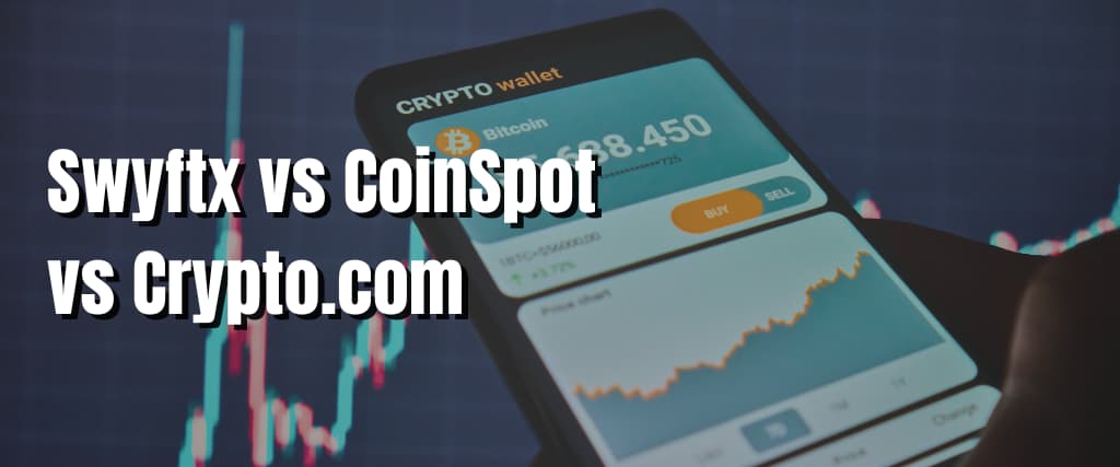 Swyftx vs CoinSpot vs Crypto.com