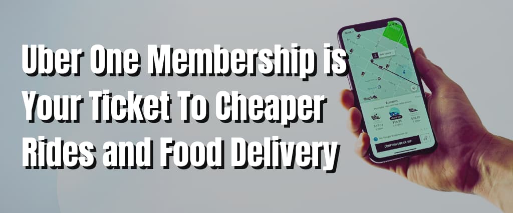 Uber One Membership is Your Ticket To Cheaper Rides and Food Delivery