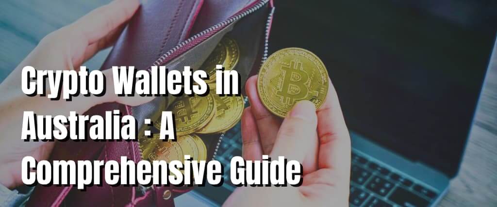 Crypto Wallets in Australia A Comprehensive Guide